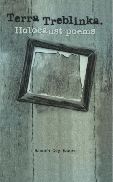 Hanoch Guy Kaner - Terra Treblinka. Holocaust Poems, E-bok