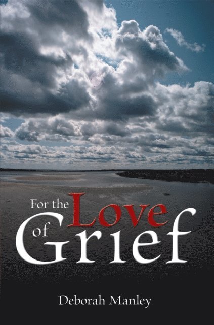 Deborah Manley - For the Love of Grief, E-bok