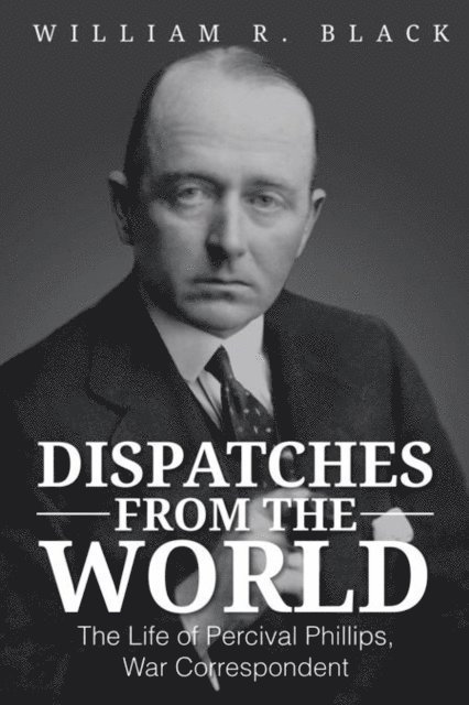 William R. Black - Dispatches from the World, E-bok