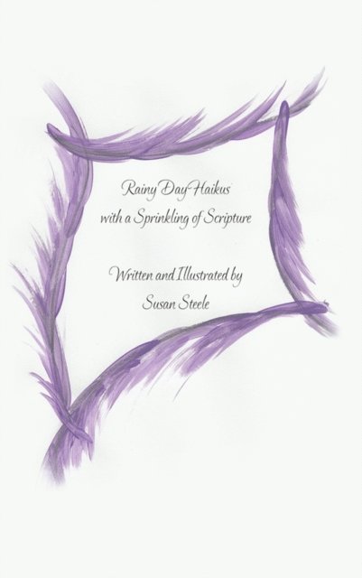 Susan Steele - Rainy Day Haikus with a Sprinkling of Scripture, E-bok