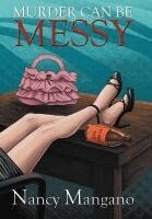 Nancy Mangano - Murder Can Be Messy, Inbunden