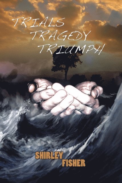 Shirley Fisher., Miryom Willis - Trials, Tragedy, Triumphs, E-bok