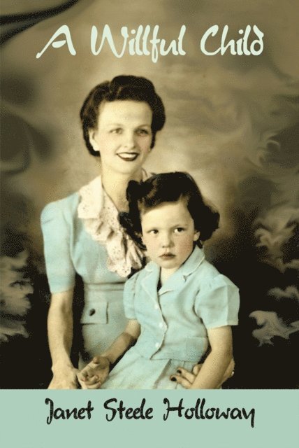 Janet Steele Holloway - Willful Child, E-bok