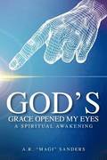 God's Grace Opened My Eyes A Spiritual Awakening