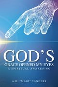 God's Grace Opened My Eyes a Spiritual Awakening