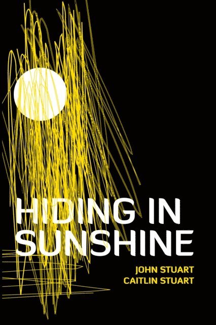 John Stuart, Caitlin Stuart - Hiding in Sunshine, E-bok