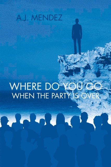 A.J. Mendez - Where Do You Go When the Party Is Over, E-bok
