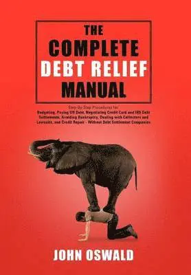 John Oswald - Complete Debt Relief Manual, Inbunden. Tillgänglighet: Lägg i varukorg