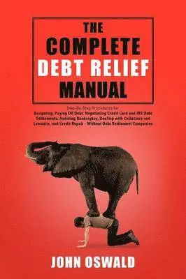 John Oswald - Complete Debt Relief Manual, Häftad. Tillgänglighet: Lägg i varukorg