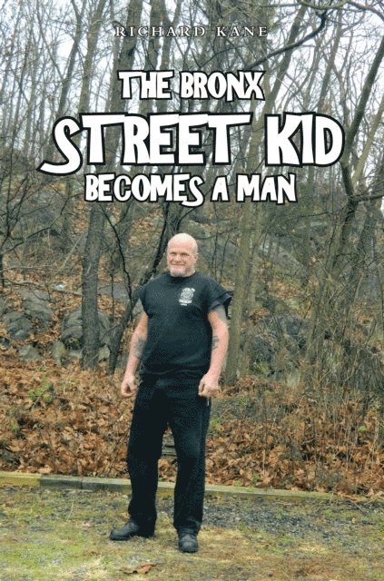 Richard Kane - Bronx Street Kid Becomes a Man, E-bok