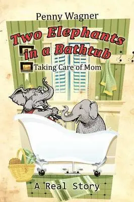 Penny Wagner - Two Elephants in a Bathtub, Häftad. Tillgänglighet: Lägg i varukorg