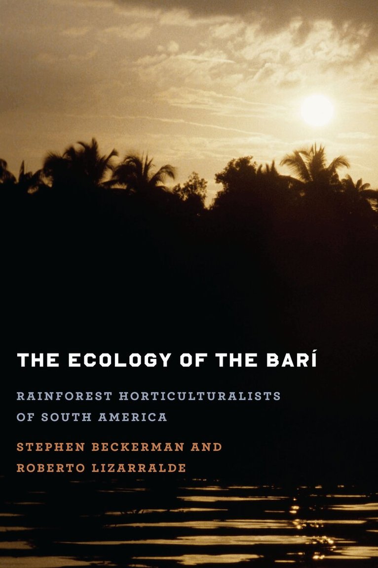Stephen Beckerman, Roberto Lizarralde - Ecology of the Barí, Häftad