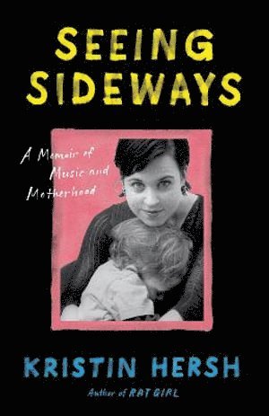 Seeing Sideways av Kristin Hersh