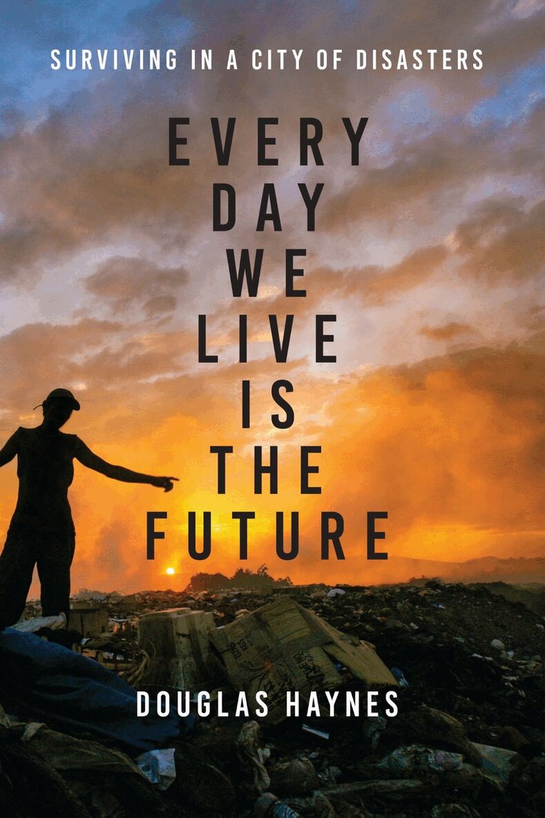 Douglas Haynes - Every Day We Live Is the Future, Inbunden. Tillgänglighet: Tillfälligt slut