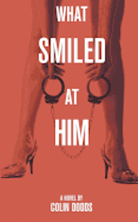 Colin Dodds - What Smiled at Him, Häftad