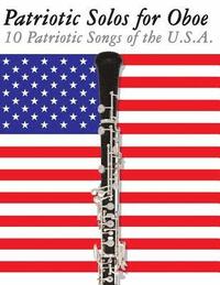 Patriotic Solos for Oboe: 10 Patriotic Songs of the U.S.A.