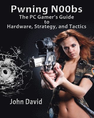John David - Pwning N00bs - The PC Gamer's Guide to Hardware, Strategy, and Tactics, Häftad. Tillgänglighet: Lägg i varukorg