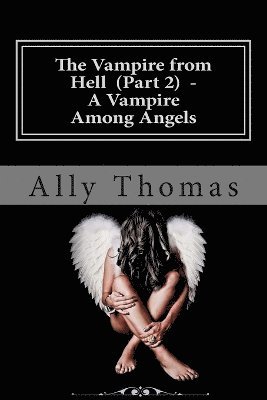 Ally Thomas - Vampire from Hell (Part 2) - A Vampire Among Angels, Häftad. Tillgänglighet: Lägg i varukorg