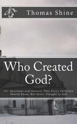 Thomas Shine, Golgotha Press - Who Created God?, Häftad