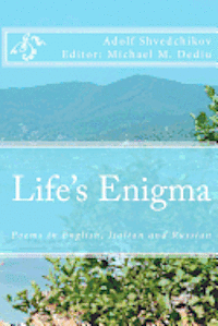Adolf Shvedchikov, Michael M. Dediu Editor - Life's Enigma: Poems in English, Italian and Russian, Häftad