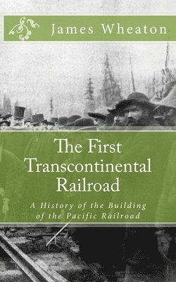 James K Wheaton - First Transcontinental Railroad, Häftad