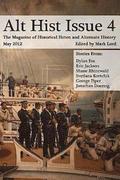 Alt Hist Issue 4: The Magazine of Historical Fiction and Alternate History