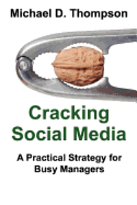 Michael D. Thompson - Cracking Social Media: A Practical Strategy for Busy Managers, Häftad