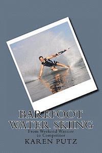 Karen Putz - Barefoot Water Skiing, From Weekend Warrior to Competitor, Häftad