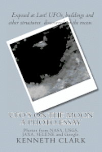 Kenneth Clark, Richard Booher - UFO's on the moon - A Photo Essay: Photos from NASA, USGS, JAXA, SELENE and Google., Häftad. Tillgänglighet: Lägg i varukorg