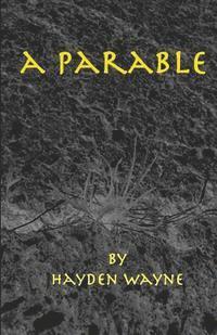 Hayden Wayne - A Parable, Häftad. Tillgänglighet: Lägg i varukorg
