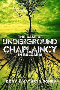 Kathryn N. Donev Lpc, Dony K. Donev D. Min - The Case of Underground Chaplaincy in Bulgaria, Häftad