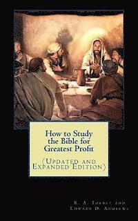 Edward D. Andrews, R. a. Torrey - How to Study the Bible for Greatest Profit (Updated and Expanded Edition), Häftad