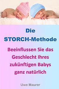 Uwe Maurer - Die STORCH-Methode: Beeinflussen Sie das Geschlecht Ihres zukünftigen Babys ganz natürlich, Häftad. Tillgänglighet: Lägg i varukorg