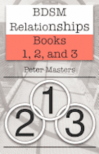 Peter Masters - BDSM Relationships - Books 1, 2, and 3, Häftad. Tillgänglighet: Lägg i varukorg