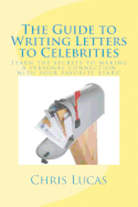 Chris Lucas - The Guide to Writing Letters to Celebrities: The secrets to getting in touch with your favorite stars, Häftad