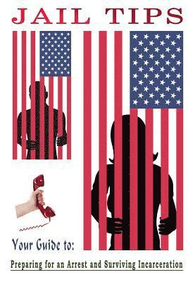Michael Katz - Jail Tips: Jail Tips - Your Guide to Preparing for an Arrest and Surviving Incarceration, Häftad