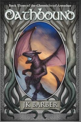J. K. Barber - Oathbound: Book Three of the Chronicles of Aronshae, Häftad. Tillgänglighet: Lägg i varukorg