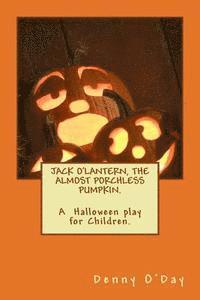 Denny O'Day - JACK O'LANTERN, THE ALMOST PORCHLESS PUMPKIN.A Halloween play for Children., Häftad. Tillgänglighet: Lägg i varukorg