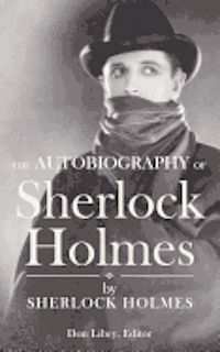 Sherlock Holmes, Don Libey - The Autobiography of Sherlock Holmes, Häftad. Tillgänglighet: Lägg i varukorg