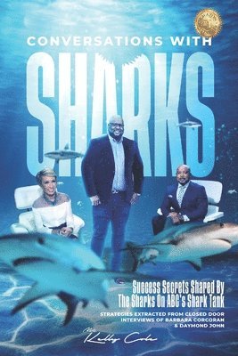 Kelly Cole - Conversations With Sharks - Success Secrets Shared By The Sharks On ABC's Shark Tank, Häftad. Tillgänglighet: Lägg i varukorg