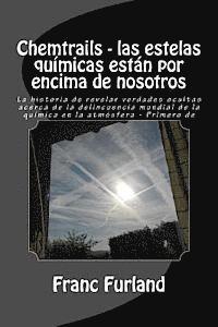 Franc Furland - Chemtrails - las estelas químicas están por encima de nosotros: La historia de revelar verdades ocultas acerca de la delincuencia mundial de la químic, Häftad. Tillgänglighet: Lägg i varukorg