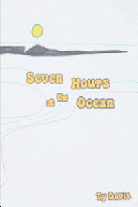 Ty Davis - Seven Hours at the Ocean, Häftad