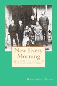 Margaret Bond, James Purnell Bond - New Every Morning: Memories of a South African Childhood, Häftad. Tillgänglighet: Lägg i varukorg