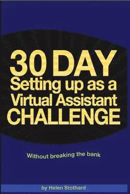 Helen Stothard - 30 Day Setting Up as a Virtual Assistant Challenge, Häftad. Tillgänglighet: Lägg i varukorg