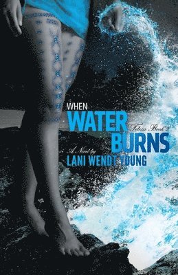 Lani Wendt Young - When Water Burns, Häftad. Tillgänglighet: Lägg i varukorg