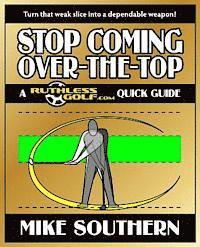 Mike Southern - Stop Coming Over-the-Top: A RuthlessGolf.com Quick Guide, Häftad. Tillgänglighet: Lägg i varukorg