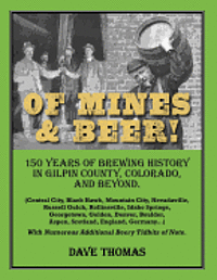 Dave Thomas - Of Mines and Beer!: 150 Years of Brewing History in Gilpin County, Colorado, and Beyond (Central City, Black Hawk, Mountain City, Nevadavi, Häftad. Tillgänglighet: Lägg i varukorg