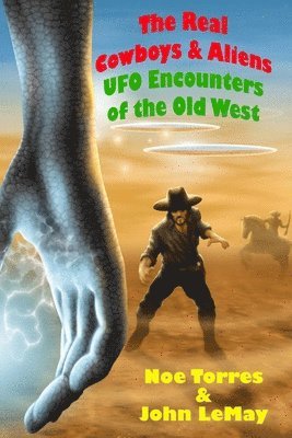 John Lemay - The Real Cowboys & Aliens, 2nd Edition: UFO Encounters of the Old West, Häftad. Tillgänglighet: Lägg i varukorg