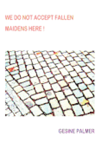 Gesine Palmer - We Do Not Accept Fallen Maidens Here, Häftad