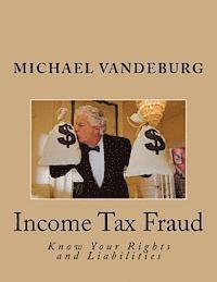 Michael Vandeburg - Income Tax Fraud: Know Your Rights and Liabilities, Häftad. Tillgänglighet: Lägg i varukorg
